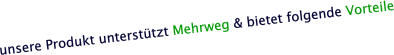 unsere Produkt unterstützt Mehrweg & bietet folgende Vorteile