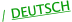 / DEUTSCH