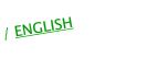 / ENGLISH